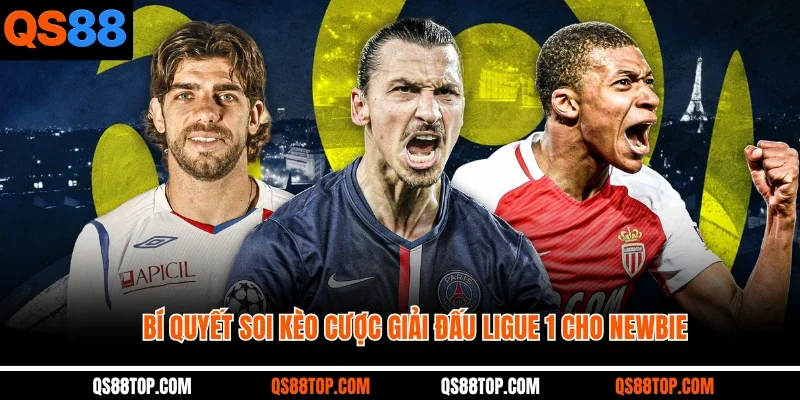 Bí quyết soi kèo cược giải đấu Ligue 1 cho newbie