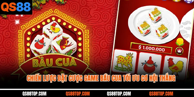Chiến lược đặt cược game bầu cua tối ưu cơ hội thắng