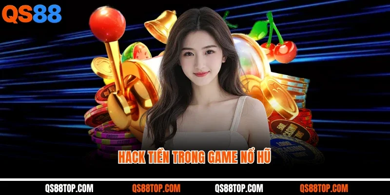 Tiết Lộ Cách Hack Tiền Trong Game Nổ Hũ Trên Sân Chơi QS88