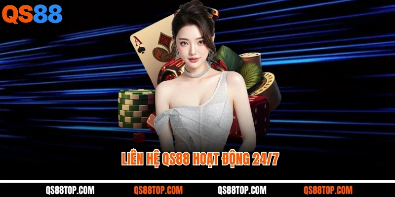 Liên hệ QS88 hoạt động 24/7