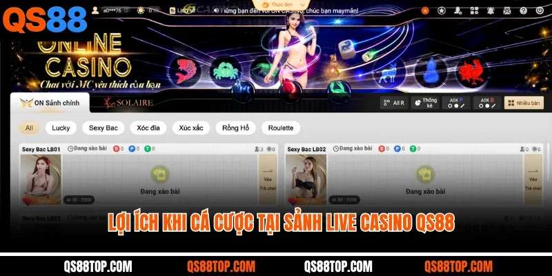 Lợi ích khi cá cược tại sảnh live casino QS88
