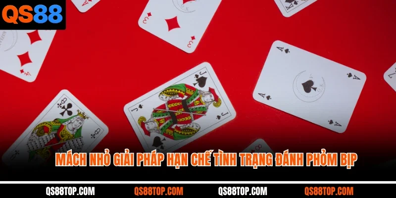 Mách nhỏ giải pháp hạn chế tình trạng đánh phỏm bịp