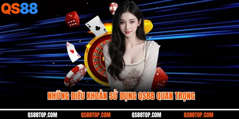 Những điều khoản sử dụng QS88 quan trọng