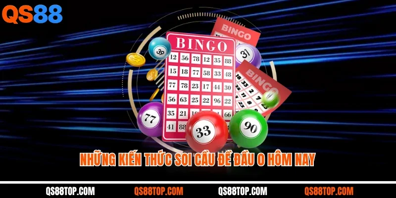 Những kiến thức soi cầu đề đầu 0 hôm nay