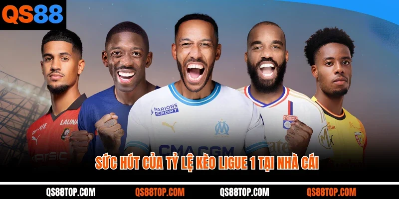 Sức hút của tỷ lệ kèo Ligue 1 tại nhà cái