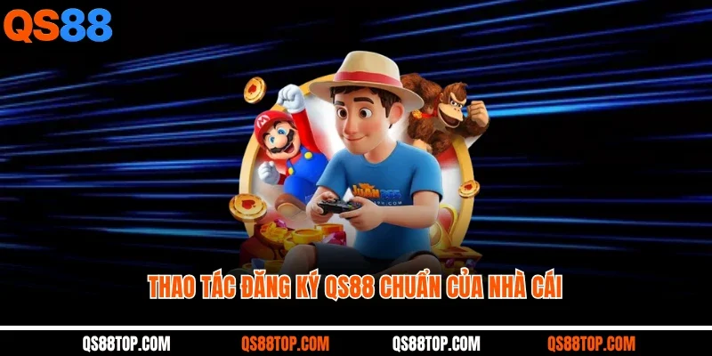Thao tác đăng ký QS88 chuẩn của nhà cái