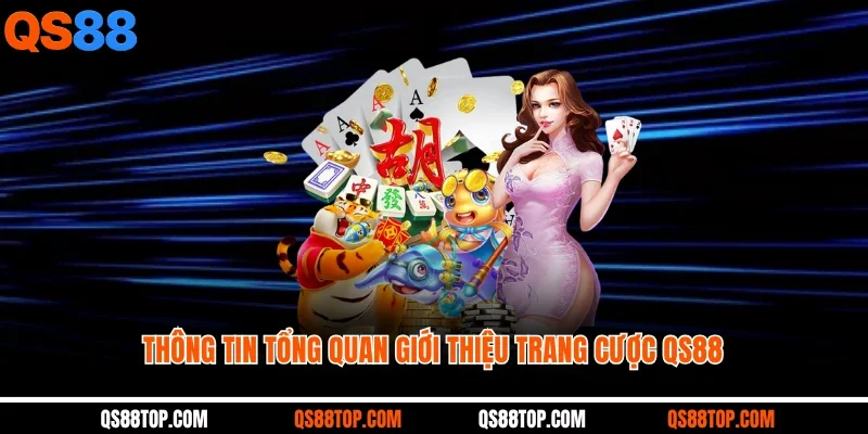 Thông tin tổng quan giới thiệu trang cược QS88