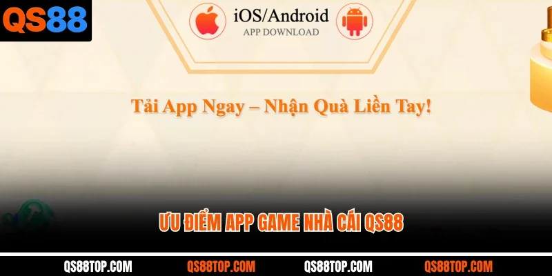 Ưu điểm app game nhà cái QS88