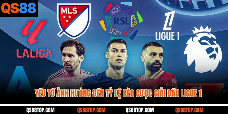 Yếu tố ảnh hưởng đến tỷ lệ kèo cược giải đấu Ligue 1